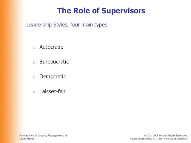 Leadership Styles, four main types Autocratic Bureaucratic Democratic Laissez-fair The Role of Supervisors