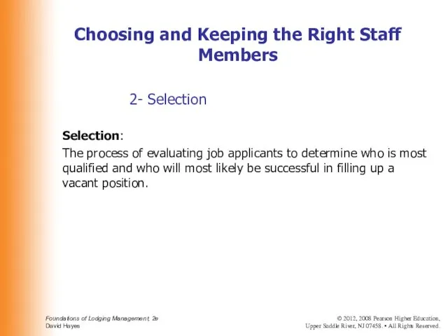 2- Selection Selection: The process of evaluating job applicants to determine who