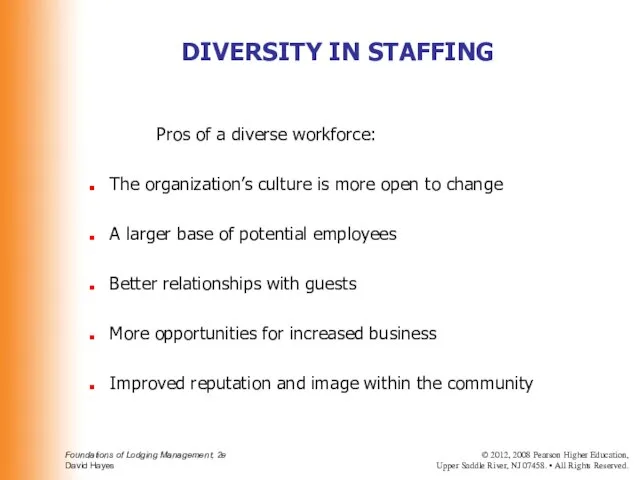 Pros of a diverse workforce: The organization’s culture is more open to