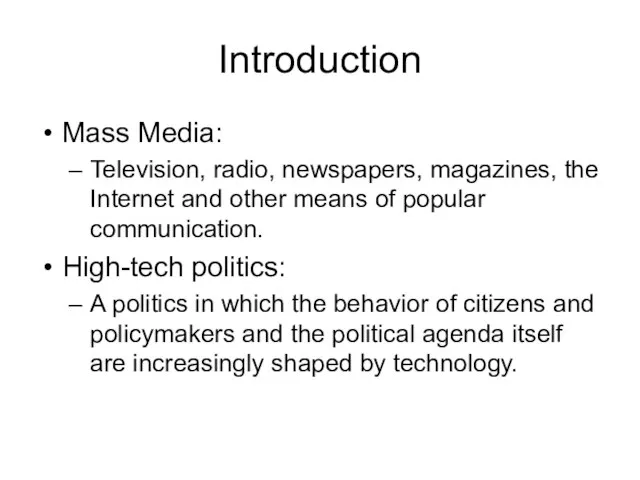 Introduction Mass Media: Television, radio, newspapers, magazines, the Internet and other means