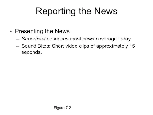 Figure 7.2 Reporting the News Presenting the News Superficial describes most news