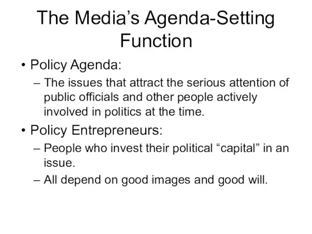 The Media’s Agenda-Setting Function Policy Agenda: The issues that attract the serious