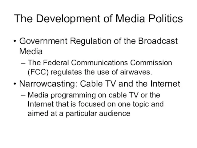 The Development of Media Politics Government Regulation of the Broadcast Media The