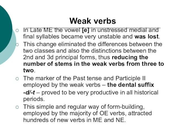 Weak verbs In Late ME the vowel [e] in unstressed medial and