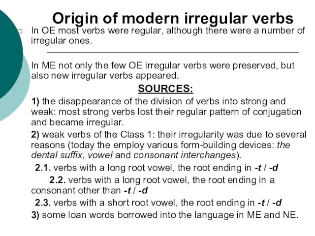 Origin of modern irregular verbs In OE most verbs were regular, although