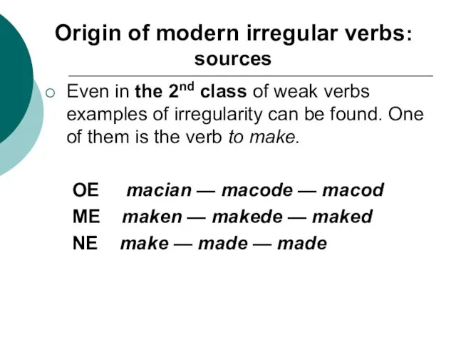 Origin of modern irregular verbs: sources Even in the 2nd class of