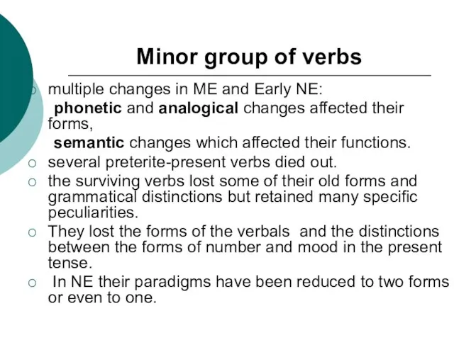 Minor group of verbs multiple changes in ME and Early NE: phonetic