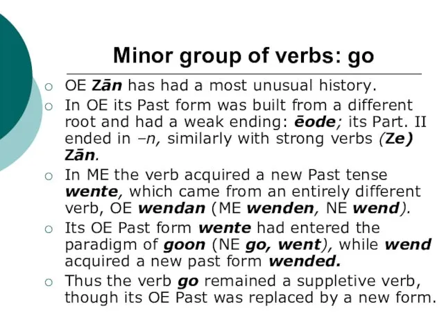 Minor group of verbs: go OE Zān has had a most unusual