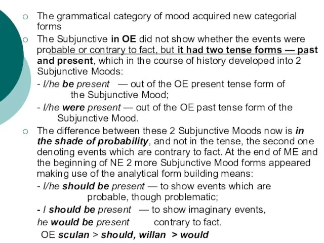 The grammatical category of mood acquired new categorial forms The Subjunctive in