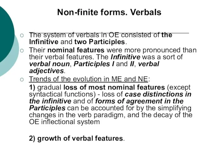 Non-finite forms. Verbals The system of verbals in OE consisted of the