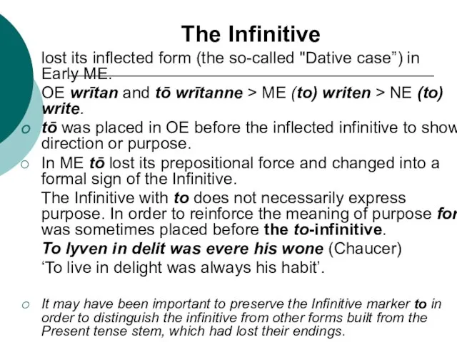 The Infinitive lost its inflected form (the so-called "Dative case”) in Early