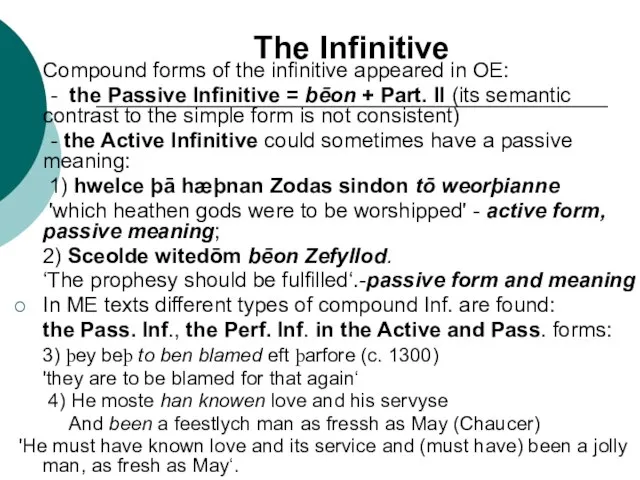 The Infinitive Compound forms of the infinitive appeared in OE: - the