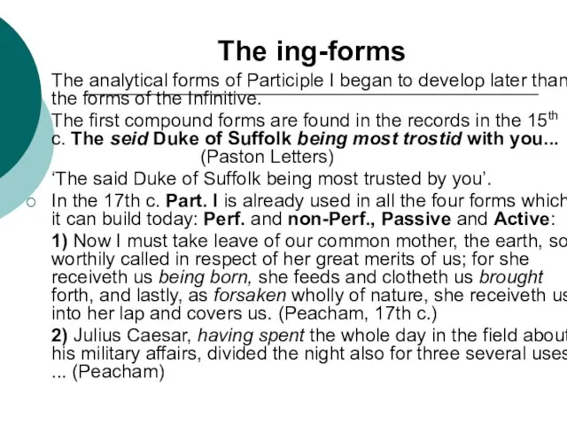 The ing-forms The analytical forms of Participle I began to develop later