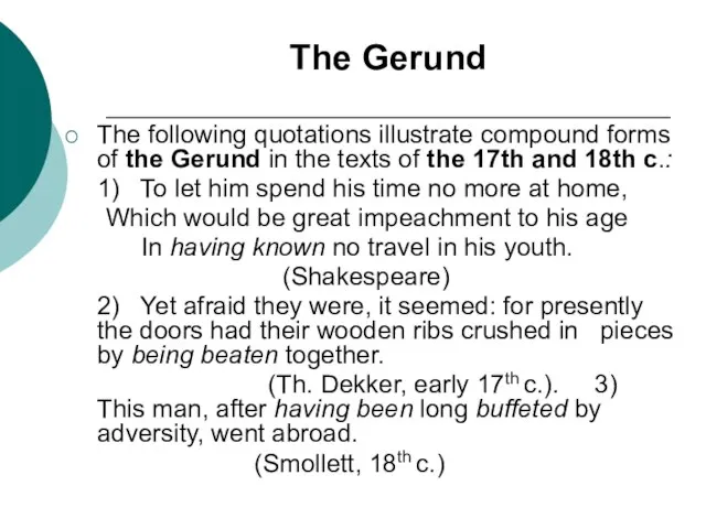 The Gerund The following quotations illustrate compound forms of the Gerund in