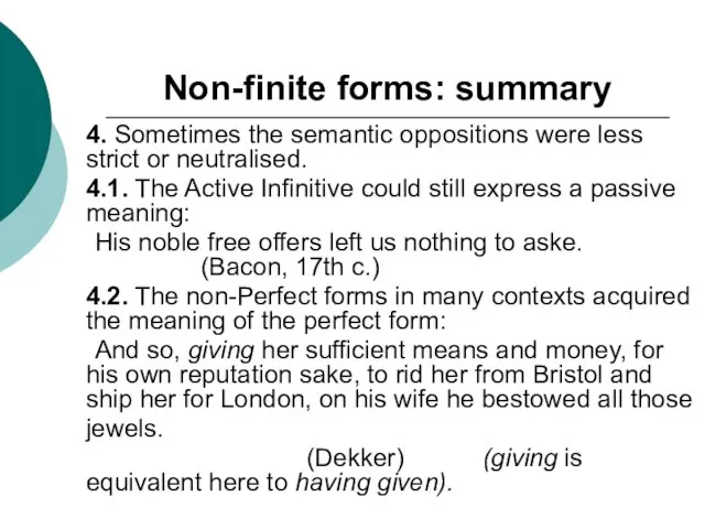 Non-finite forms: summary 4. Sometimes the semantic oppositions were less strict or