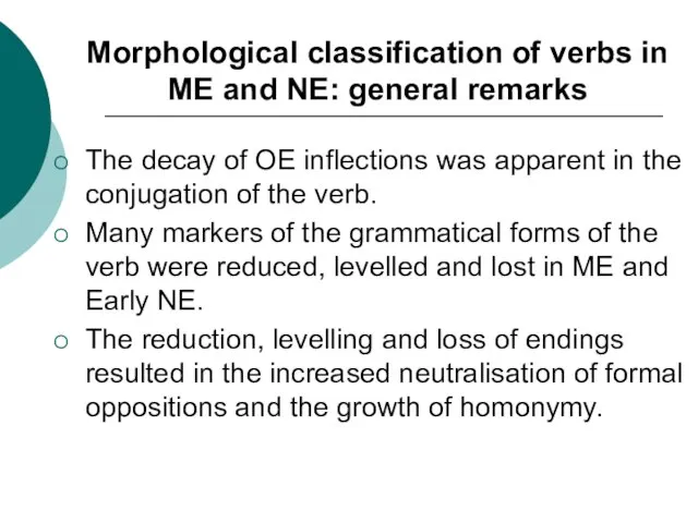 Morphological classification of verbs in ME and NE: general remarks The decay