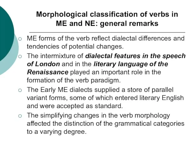 Morphological classification of verbs in ME and NE: general remarks ME forms