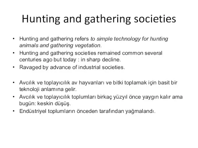 Hunting and gathering societies Hunting and gathering refers to simple technology for