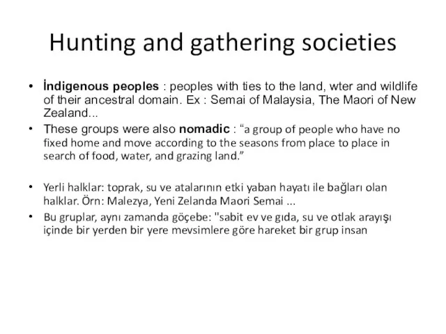 Hunting and gathering societies İndigenous peoples : peoples with ties to the