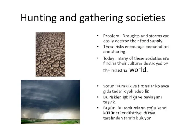 Hunting and gathering societies Problem : Droughts and storms can easily destroy