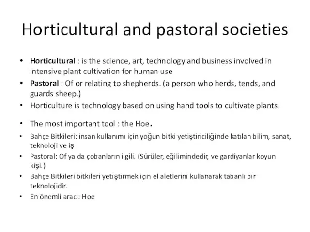 Horticultural and pastoral societies Horticultural : is the science, art, technology and