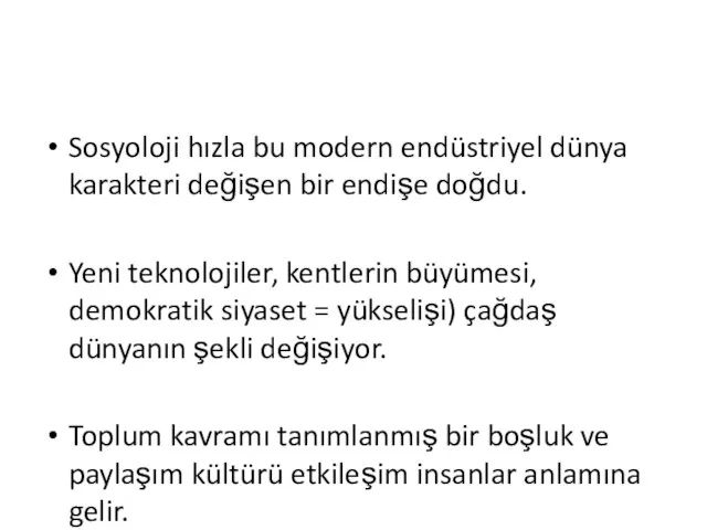 Sosyoloji hızla bu modern endüstriyel dünya karakteri değişen bir endişe doğdu. Yeni