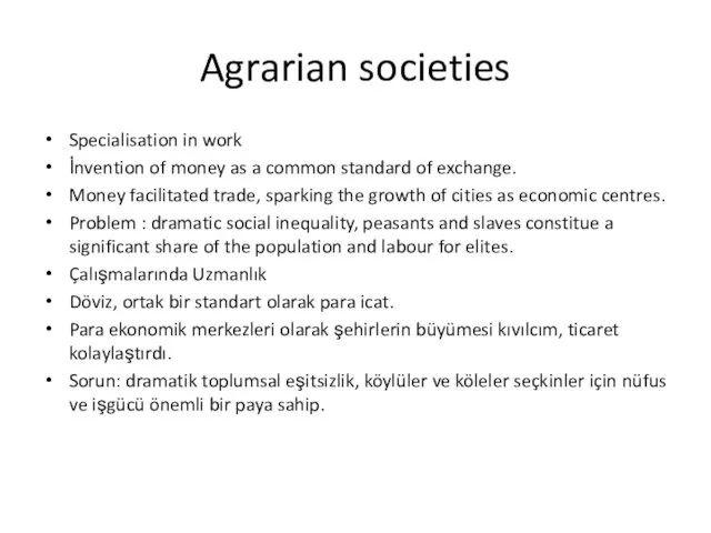 Agrarian societies Specialisation in work İnvention of money as a common standard