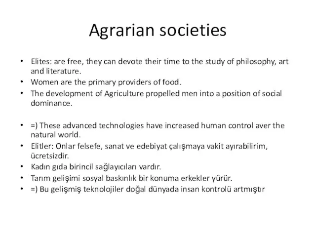 Agrarian societies Elites: are free, they can devote their time to the