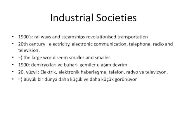 Industrial Societies 1900’s: railways and steamships revolutionised transportation 20th century : electricity,