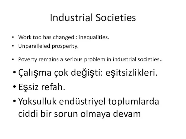 Industrial Societies Work too has changed : inequalities. Unparalleled prosperity. Poverty remains