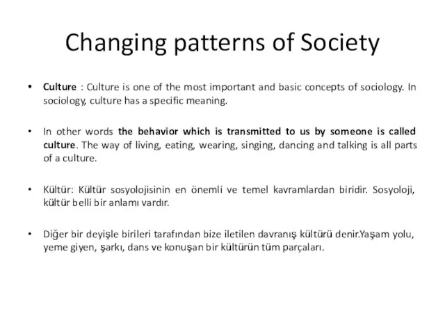 Changing patterns of Society Culture : Culture is one of the most