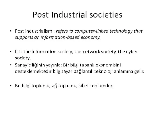 Post Industrial societies Post industrialism : refers to computer-linked technology that supports