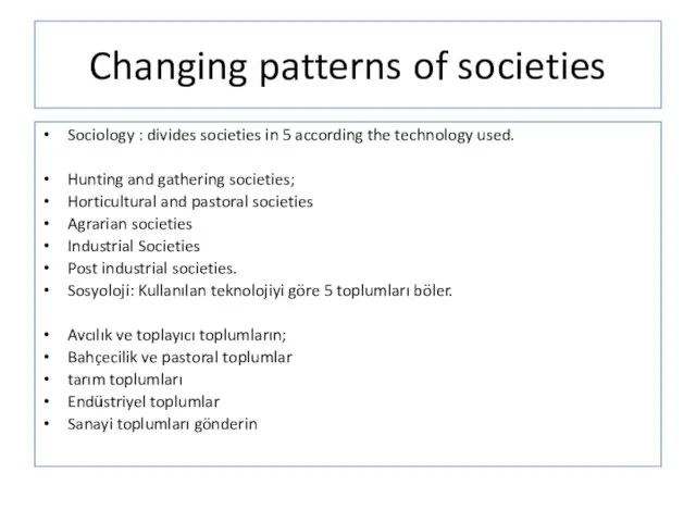 Changing patterns of societies Sociology : divides societies in 5 according the