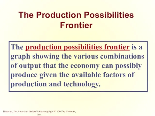 The Production Possibilities Frontier The production possibilities frontier is a graph showing