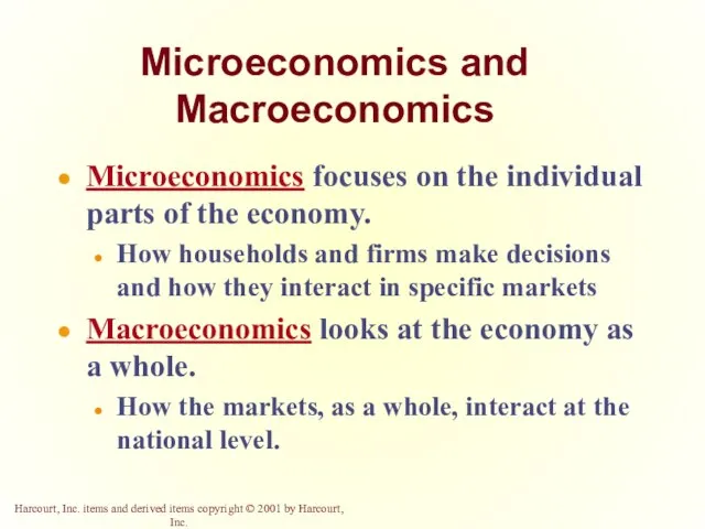 Microeconomics and Macroeconomics Microeconomics focuses on the individual parts of the economy.