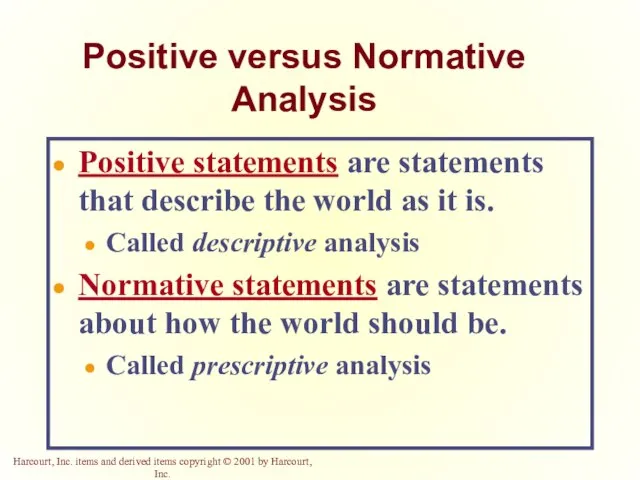 Positive versus Normative Analysis Positive statements are statements that describe the world