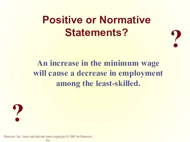 ? ? Positive or Normative Statements? An increase in the minimum wage