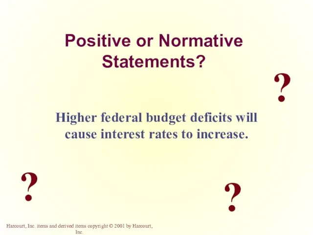 ? ? ? Positive or Normative Statements? Higher federal budget deficits will