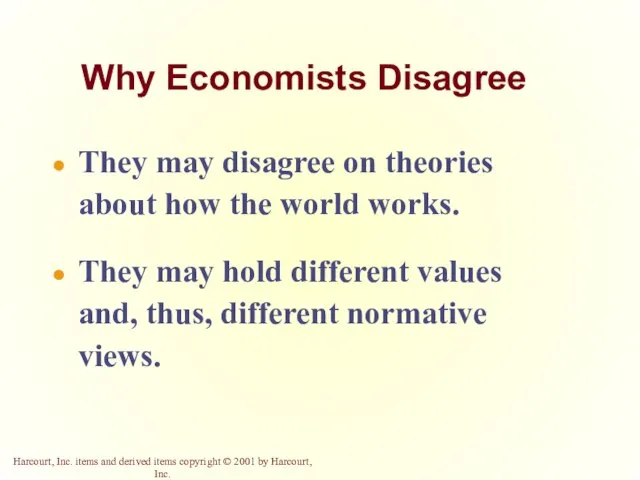 Why Economists Disagree They may disagree on theories about how the world