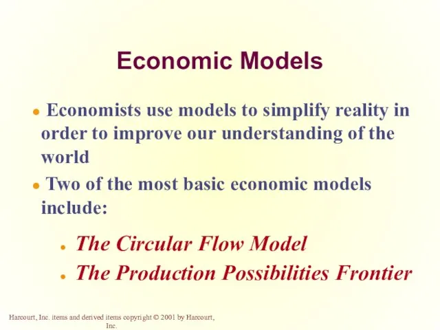 Economic Models Economists use models to simplify reality in order to improve