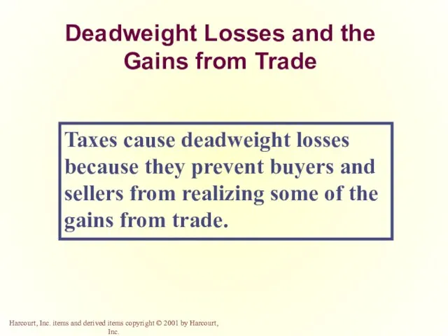 Deadweight Losses and the Gains from Trade Taxes cause deadweight losses because