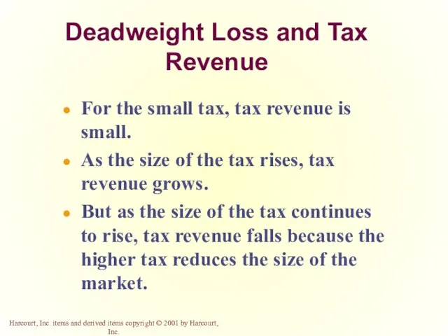 Deadweight Loss and Tax Revenue For the small tax, tax revenue is