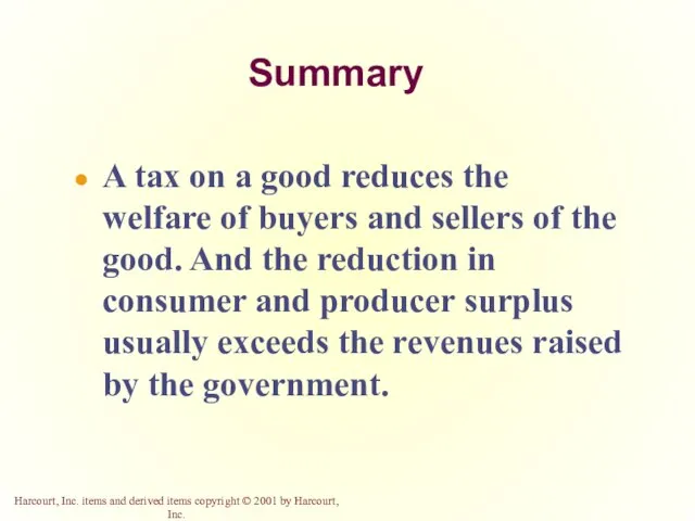 Summary A tax on a good reduces the welfare of buyers and
