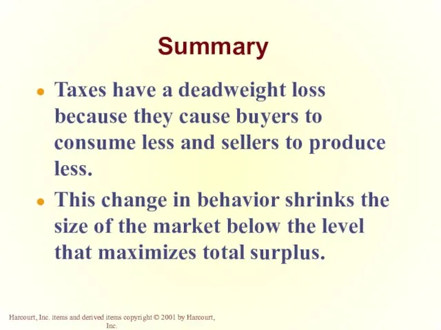 Summary Taxes have a deadweight loss because they cause buyers to consume