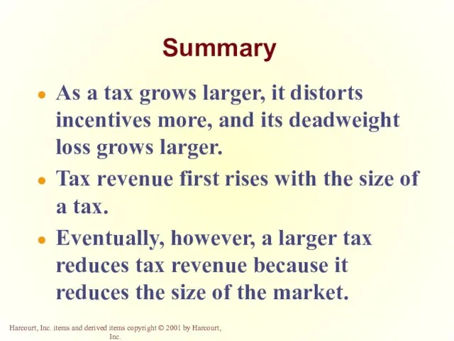 Summary As a tax grows larger, it distorts incentives more, and its