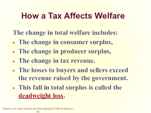 How a Tax Affects Welfare The change in total welfare includes: The