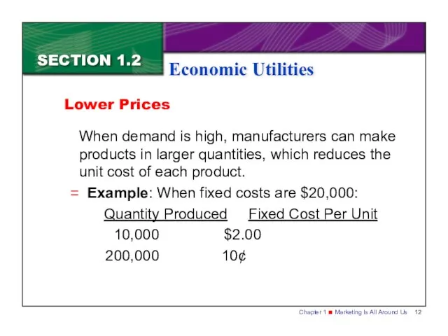 SECTION 1.2 Economic Utilities When demand is high, manufacturers can make products