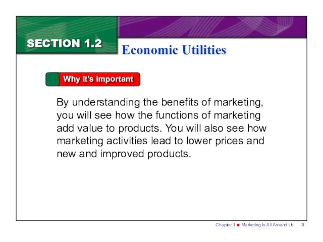 SECTION 1.2 Economic Utilities Why It's Important By understanding the benefits of