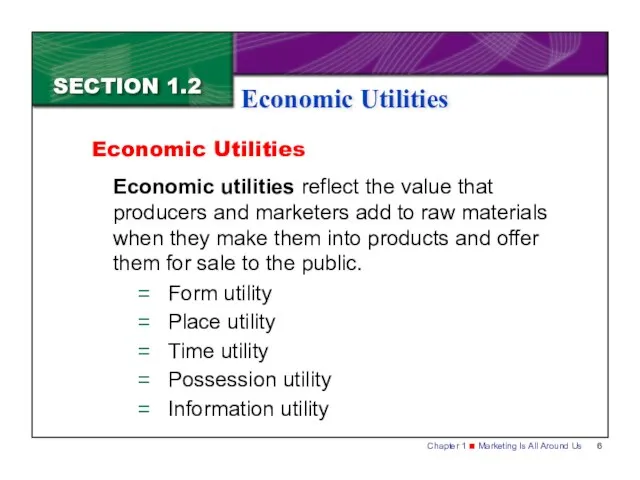 SECTION 1.2 Economic Utilities Economic utilities reflect the value that producers and