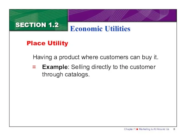 SECTION 1.2 Economic Utilities Having a product where customers can buy it.